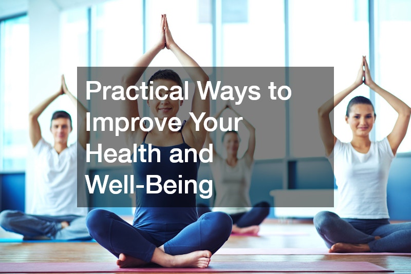 Practical Ways to Improve Your Health and Well-Being